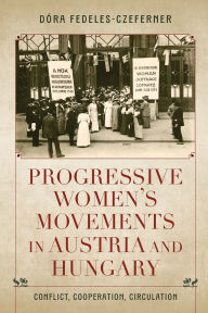 Download ebook pdf file Progressive Women's Movements in Austria and Hungary: Conflict, Cooperation, Circulation English version