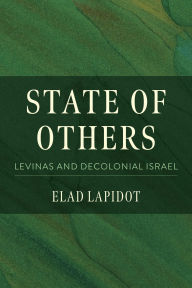 Amazon stealth ebook download State of Others: Levinas and Decolonial Israel