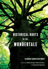 Title: Historical Roots of the Wondertale, Author: Vladimir Yakovlevich Propp