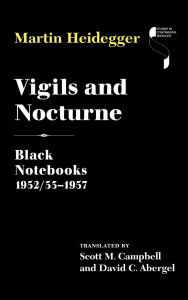 Title: Vigils and Nocturne: Black Notebooks, 1952/53-1957, Author: Martin Heidegger