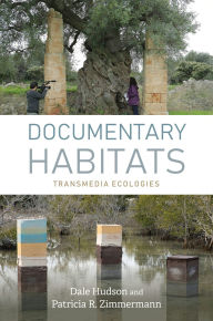 Title: Documentary Habitats: Transmedia Ecologies, Author: Dale Hudson