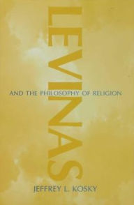 Title: Levinas and the Philosophy of Religion, Author: Jeffrey L. Kosky