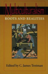 Title: Multiculturalism: Roots and Realities, Author: C. James Trotman