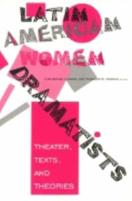 Title: Latin American Women Dramatists: Theater, Texts, and Theories, Author: Catherine Larson