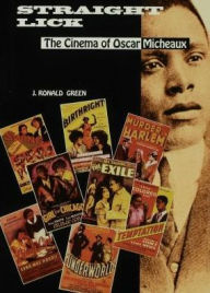 Title: Straight Lick: The Cinema of Oscar Micheaux, Author: J. Ronald Green