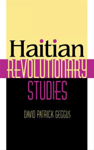 Title: Haitian Revolutionary Studies, Author: David Patrick Geggus