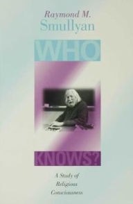 Title: Who Knows?: A Study of Religious Consciousness, Author: Raymond M. Smullyan