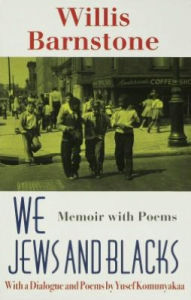 Title: We Jews and Blacks: Memoir with Poems, Author: Willis Barnstone