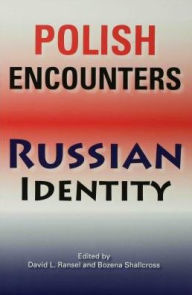 Title: Polish Encounters, Russian Identity, Author: David L. Ransel