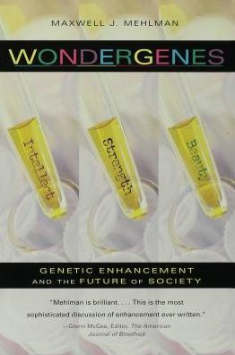 Wondergenes: Genetic Enhancement and the Future of Society