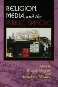 Title: Religion, Media, and the Public Sphere, Author: Birgit Meyer