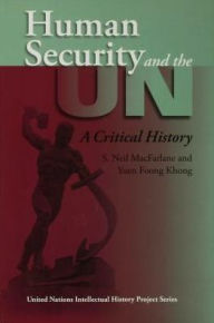 Title: Human Security and the UN: A Critical History, Author: S. Neil MacFarlane