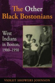 Title: The Other Black Bostonians: West Indians in Boston, 1900-1950, Author: Violet M. Johnson