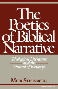 Title: The Poetics of Biblical Narrative: Ideological Literature and the Drama of Reading, Author: Meir Sternberg