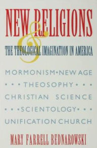 Title: New Religions and the Theological Imagination in America, Author: Mary Farrell Bednarowski