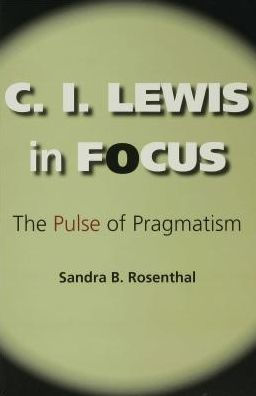 C. I. Lewis in Focus: The Pulse of Pragmatism