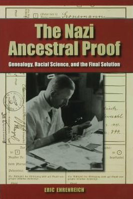 The Nazi Ancestral Proof: Genealogy, Racial Science, and the Final Solution