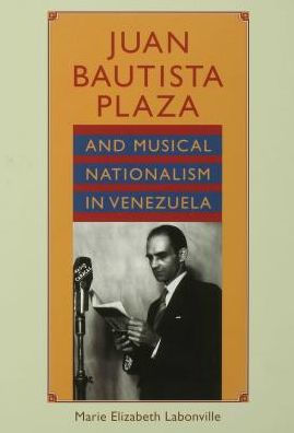 Juan Bautista Plaza and Musical Nationalism in Venezuela