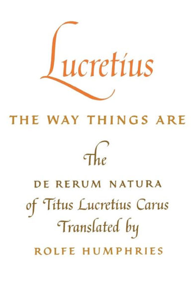 Lucretius: The Way Things Are: The De Rerum Natura of Titus Lucretius Carus / Edition 1
