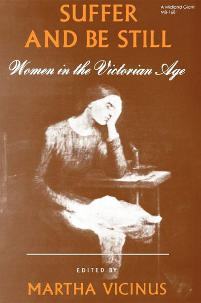 Suffer and Be Still: Women in the Victorian Age / Edition 1