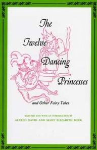 Title: Twelve Dancing Princesses / Edition 1, Author: Alfred David