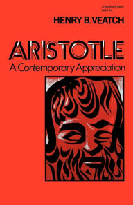 Title: Aristotle: A Contemporary Appreciation, Author: Henry B. Veatch