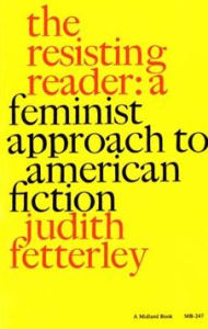 Title: The Resisting Reader: A Feminist Approach to American Fiction, Author: Judith Fetterley