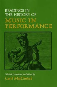Title: Readings in the History of Music in Performance, Author: Carol MacClintock
