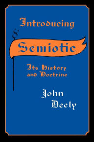 Title: Introducing Semiotics: Its History and Doctrine, Author: John Deely