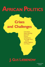 Title: African Politics: Crises and Challenges / Edition 1, Author: Gus Liebenow