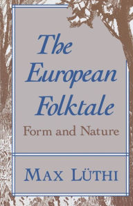 Title: The European Folktale: Form and Nature / Edition 1, Author: Max Luthi