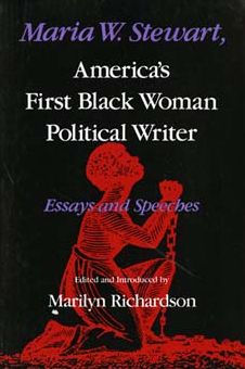 Maria W. Stewart, America's First Black Woman Political Writer: Essays and Speeches