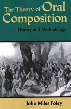 The Theory of Oral Composition: History and Methodology / Edition 1