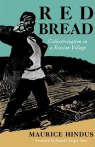 Title: Red Bread: Collectivization in a Russian Village, Author: Maurice Hindus