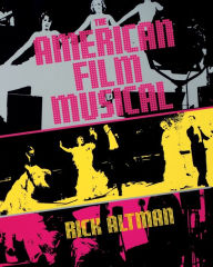 Title: The American Film Musical / Edition 1, Author: Charles (Rick) F. Altman