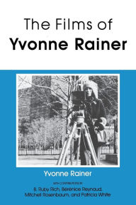 Title: The Films of Yvonne Rainer, Author: Yvonne Rainer
