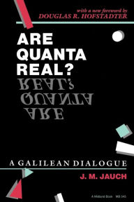 Title: Are Quanta Real?: A Galilean Dialogue, Author: J.M. Jauch