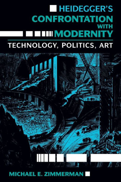 Heidegger S Confrontation with Modernity: Technology, Politics, and Art