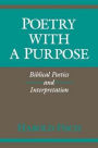 Poetry with a Purpose: Biblical Poetics and Interpretation