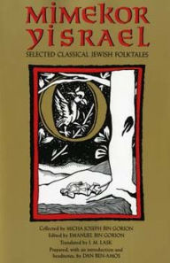 Title: Mimekor Yisrael, Abridged and Annotated Edition: Classical Jewish Folktales, Author: Micha Joseph bin Gorion