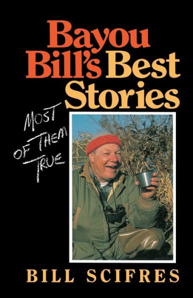 Bayou Bill's Best Stories: (Most of Them True)