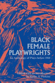 Title: Black Female Playwrights, Author: Kathy A. Perkins