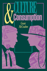 Title: Culture and Consumption: New Approaches to the Symbolic Character of Consumer Goods and Activities, Author: Grant David McCracken