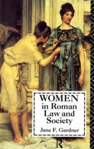 Title: Women in Roman Law and Society, Author: Jane F. Gardner