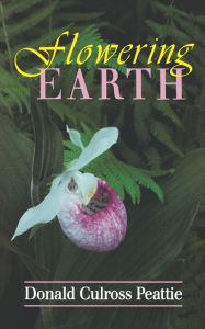 Title: Flowering Earth, Author: Donald Culross Peattie