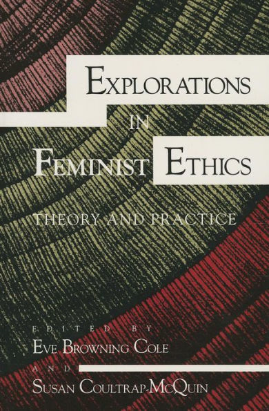 Explorations in Feminist Ethics: Theory and Practice / Edition 1