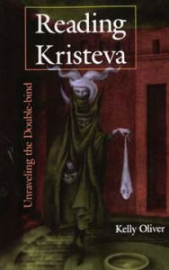 Title: Reading Kristeva: Unraveling the Double-bind, Author: Kelly Oliver