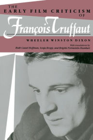 Title: Early Film Criticism of Francois Truffaut, Author: Wheeler Winston Dixon