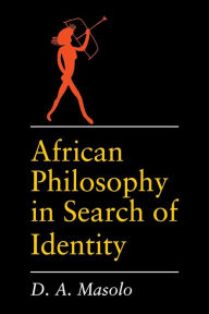 Title: African Philosophy in Search of Identity / Edition 1, Author: D. A. Masolo