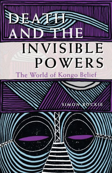 Death and the Invisible Powers: The World of Kongo Belief